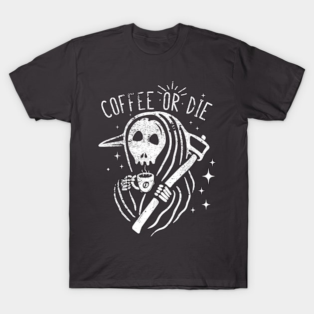 Coffee or die T-Shirt by TRND 